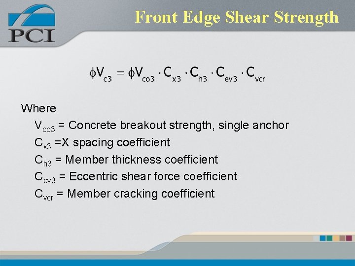 Front Edge Shear Strength Where Vco 3 = Concrete breakout strength, single anchor Cx Front Edge Shear Strength Where Vco 3 = Concrete breakout strength, single anchor Cx