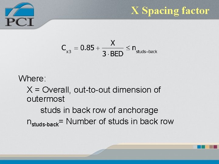 X Spacing factor Where: X = Overall, out-to-out dimension of outermost studs in back X Spacing factor Where: X = Overall, out-to-out dimension of outermost studs in back