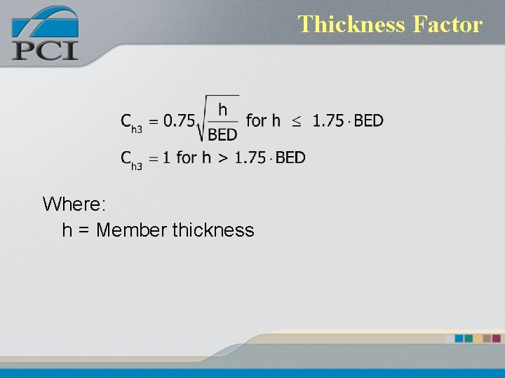 Thickness Factor Where: h = Member thickness Thickness Factor Where: h = Member thickness