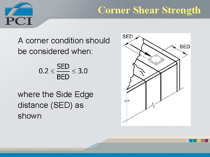 Corner Shear Strength A corner condition should be considered when: where the Side Edge Corner Shear Strength A corner condition should be considered when: where the Side Edge