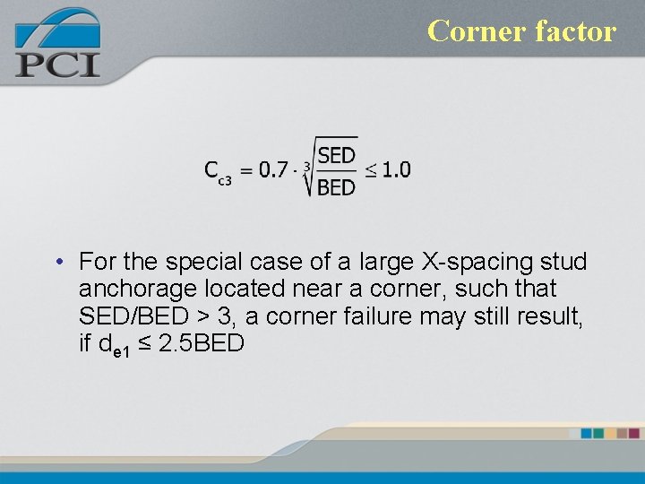 Corner factor • For the special case of a large X-spacing stud anchorage located Corner factor • For the special case of a large X-spacing stud anchorage located