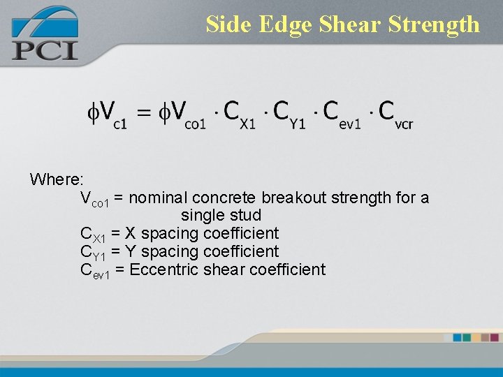 Side Edge Shear Strength Where: Vco 1 = nominal concrete breakout strength for a Side Edge Shear Strength Where: Vco 1 = nominal concrete breakout strength for a