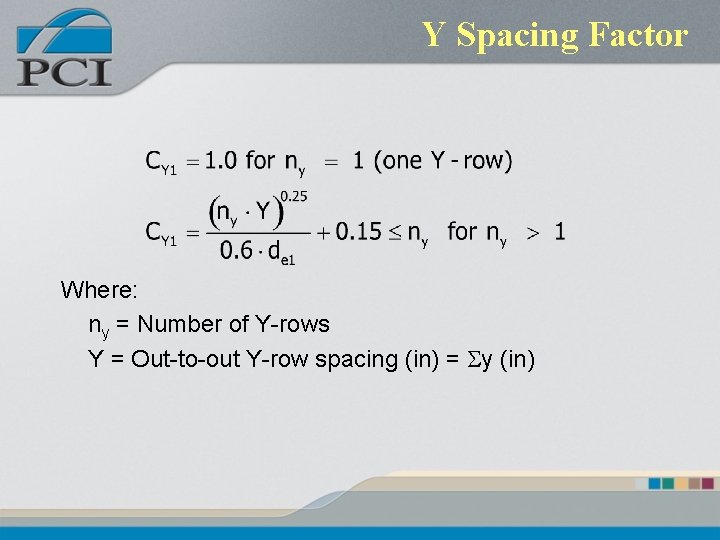 Y Spacing Factor Where: ny = Number of Y-rows Y = Out-to-out Y-row spacing Y Spacing Factor Where: ny = Number of Y-rows Y = Out-to-out Y-row spacing