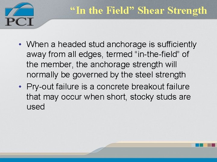 “In the Field” Shear Strength • When a headed stud anchorage is sufficiently away “In the Field” Shear Strength • When a headed stud anchorage is sufficiently away