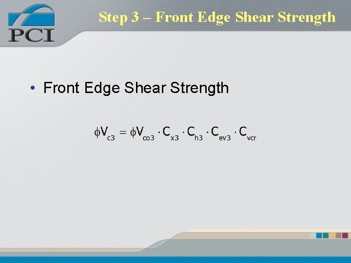 Step 3 – Front Edge Shear Strength • Front Edge Shear Strength Step 3 – Front Edge Shear Strength • Front Edge Shear Strength