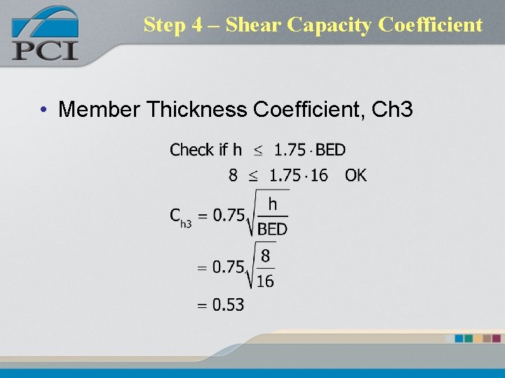 Step 4 – Shear Capacity Coefficient • Member Thickness Coefficient, Ch 3 Step 4 – Shear Capacity Coefficient • Member Thickness Coefficient, Ch 3