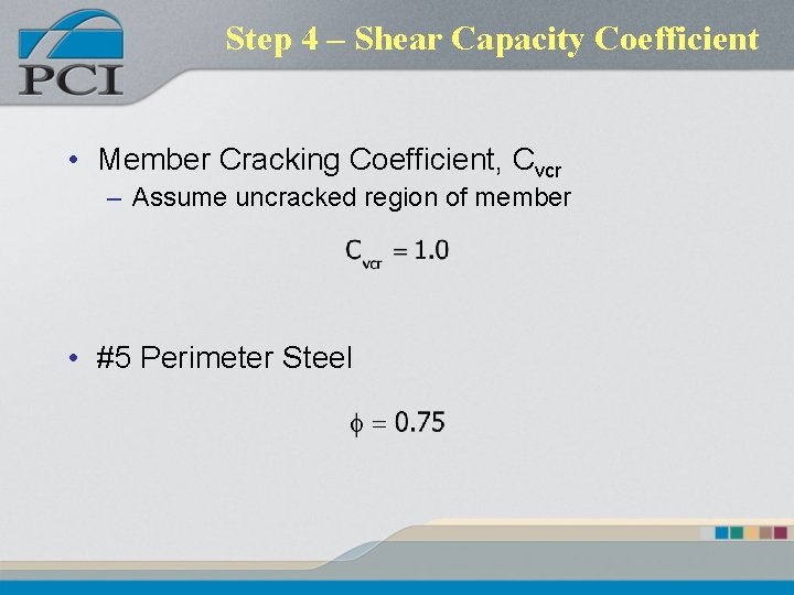 Step 4 – Shear Capacity Coefficient • Member Cracking Coefficient, Cvcr – Assume uncracked Step 4 – Shear Capacity Coefficient • Member Cracking Coefficient, Cvcr – Assume uncracked