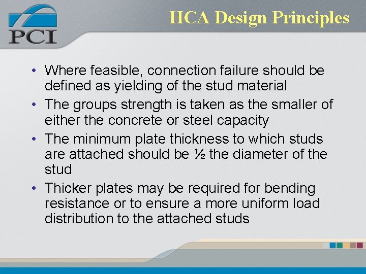 HCA Design Principles • Where feasible, connection failure should be defined as yielding of HCA Design Principles • Where feasible, connection failure should be defined as yielding of