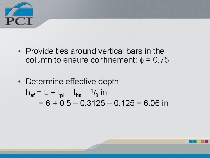 • Provide ties around vertical bars in the column to ensure confinement: f • Provide ties around vertical bars in the column to ensure confinement: f