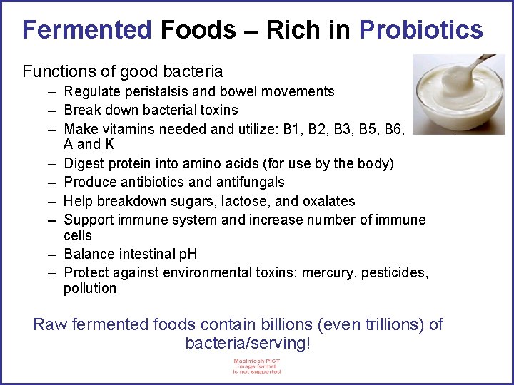 Fermented Foods – Rich in Probiotics Functions of good bacteria – Regulate peristalsis and