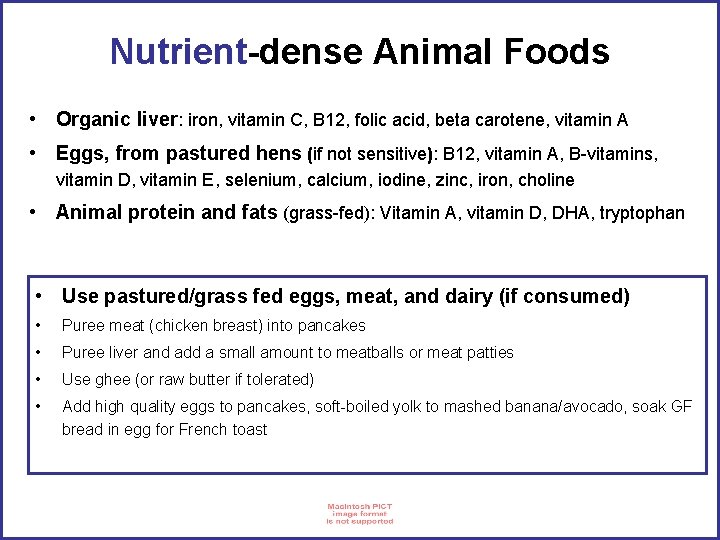 Nutrient-dense Animal Foods • Organic liver: iron, vitamin C, B 12, folic acid, beta