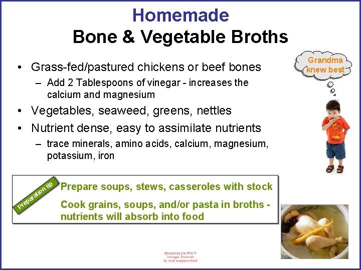 Homemade Bone & Vegetable Broths • Grass-fed/pastured chickens or beef bones – Add 2