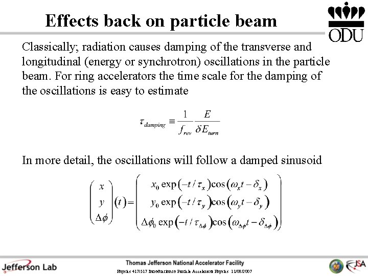 Effects back on particle beam Classically; radiation causes damping of the transverse and longitudinal