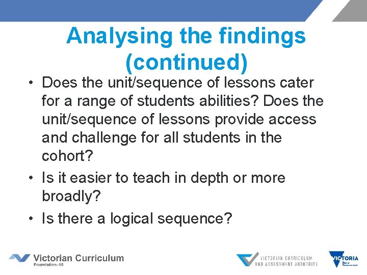 Analysing the findings (continued) • Does the unit/sequence of lessons cater for a range