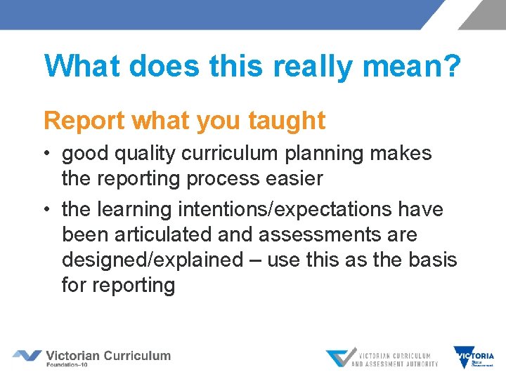 What does this really mean? Report what you taught • good quality curriculum planning