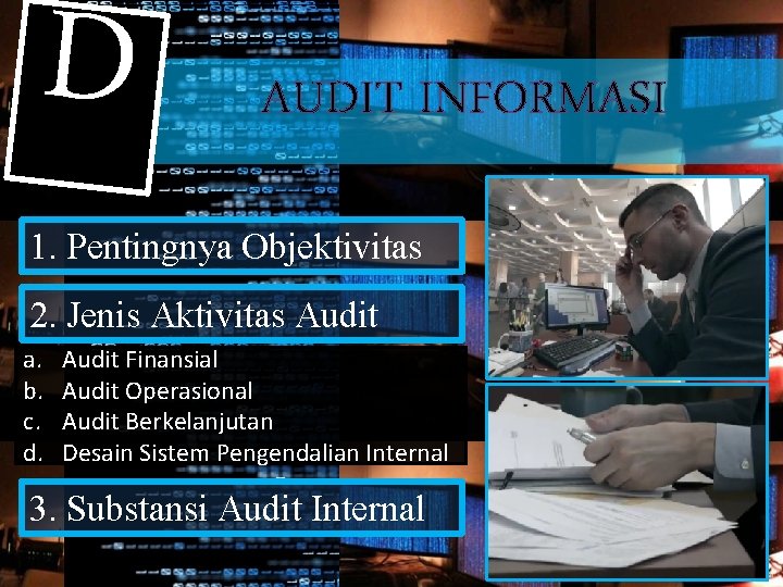 D AUDIT INFORMASI 1. Pentingnya Objektivitas 2. Jenis Aktivitas Audit a. b. c. d.