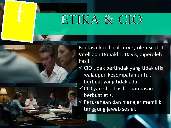 f ETIKA & CIO Berdasarkan hasil survey oleh Scott J. Vitell dan Donald L.