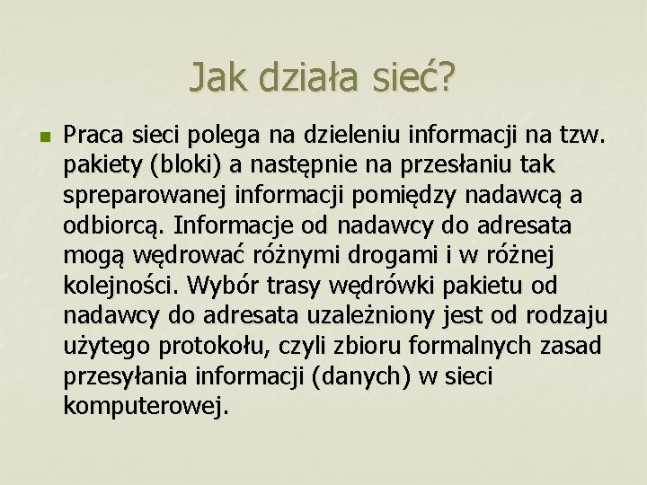 Jak działa sieć? n Praca sieci polega na dzieleniu informacji na tzw. pakiety (bloki)