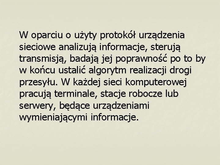 W oparciu o użyty protokół urządzenia sieciowe analizują informacje, sterują transmisją, badają jej poprawność