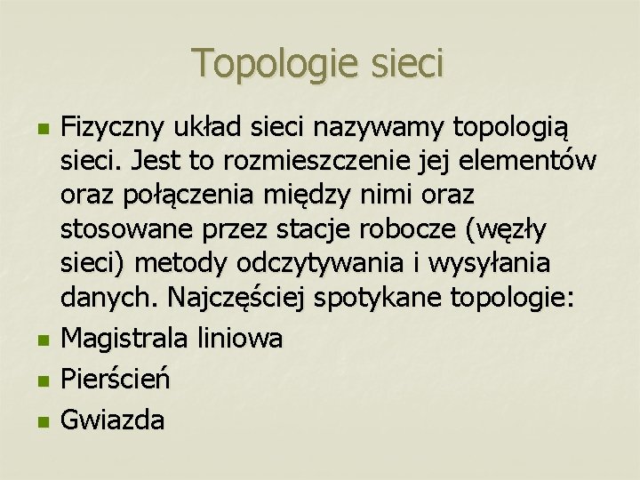 Topologie sieci n n Fizyczny układ sieci nazywamy topologią sieci. Jest to rozmieszczenie jej