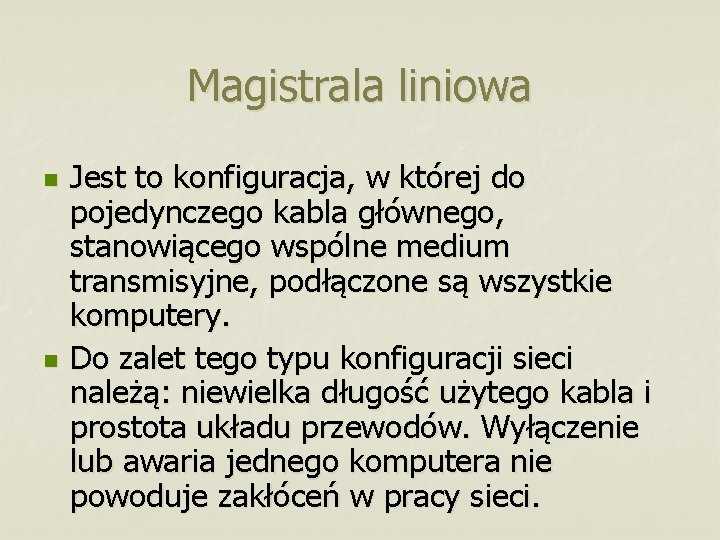 Magistrala liniowa n n Jest to konfiguracja, w której do pojedynczego kabla głównego, stanowiącego