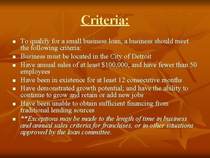 Criteria: n n n n To qualify for a small business loan, a business