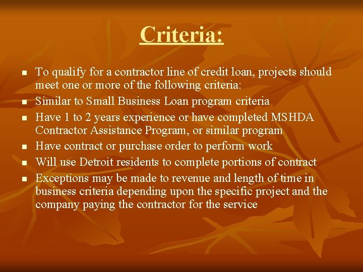 Criteria: n n n To qualify for a contractor line of credit loan, projects