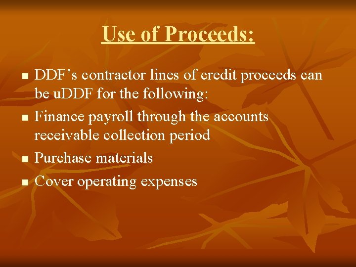 Use of Proceeds: n n DDF’s contractor lines of credit proceeds can be u.