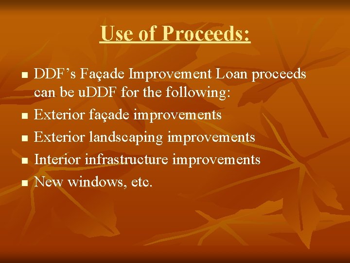Use of Proceeds: n n n DDF’s Façade Improvement Loan proceeds can be u.
