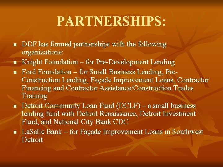 PARTNERSHIPS: n n n DDF has formed partnerships with the following organizations: Knight Foundation