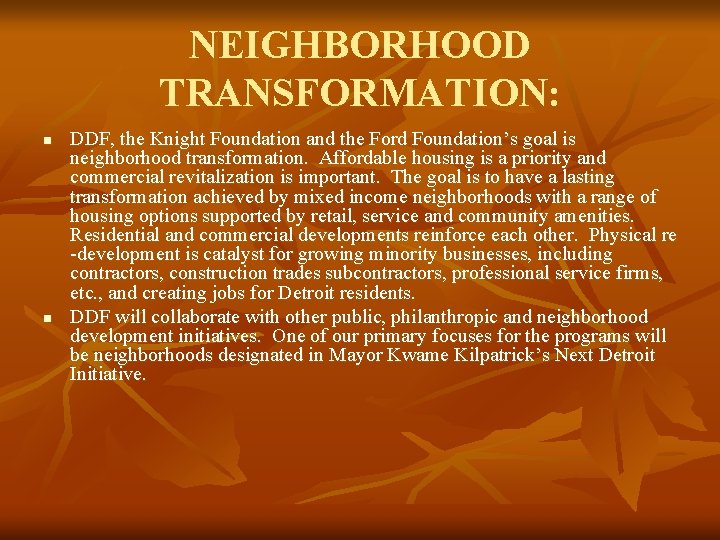 NEIGHBORHOOD TRANSFORMATION: n n DDF, the Knight Foundation and the Ford Foundation’s goal is