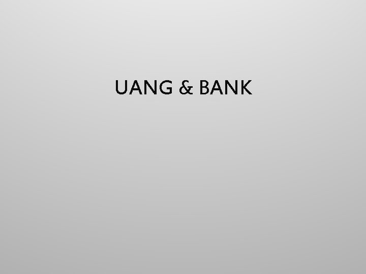 UANG & BANK 