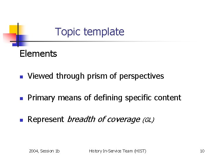 Topic template Elements n Viewed through prism of perspectives n Primary means of defining