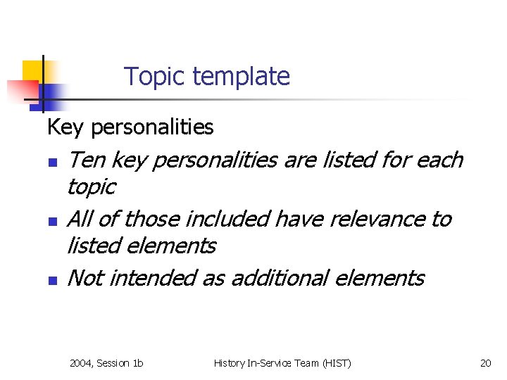 Topic template Key personalities n n n Ten key personalities are listed for each
