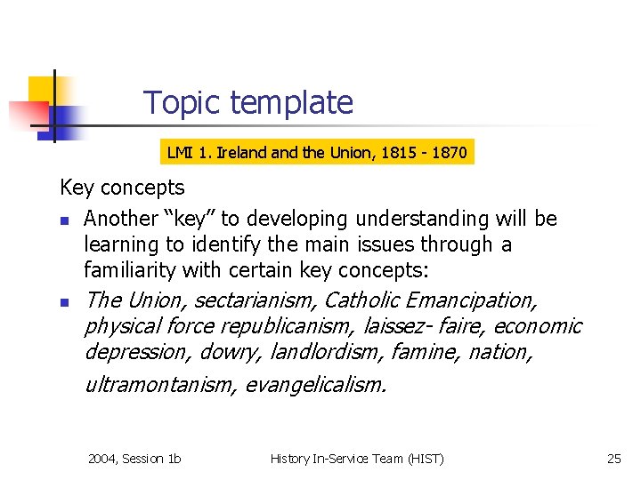 Topic template LMI 1. Ireland the Union, 1815 - 1870 Key concepts n Another