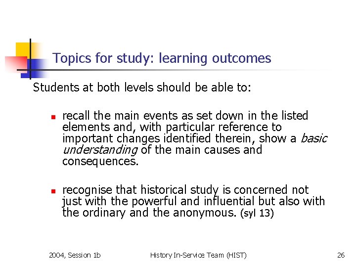 Topics for study: learning outcomes Students at both levels should be able to: n