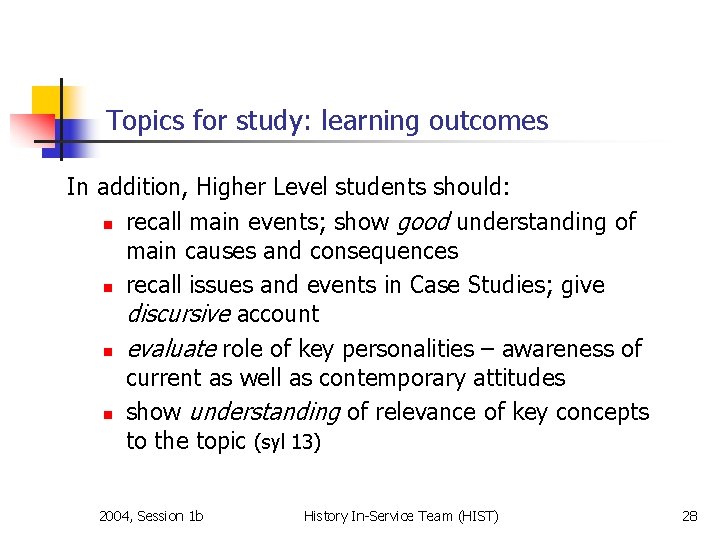 Topics for study: learning outcomes In addition, Higher Level students should: n recall main