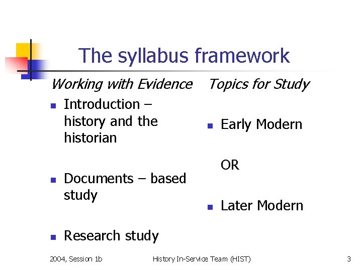 The syllabus framework Working with Evidence n n n Introduction – history and the