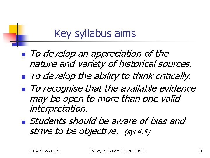 Key syllabus aims n n To develop an appreciation of the nature and variety