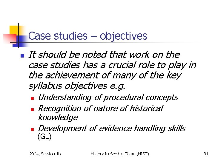 Case studies – objectives n It should be noted that work on the case