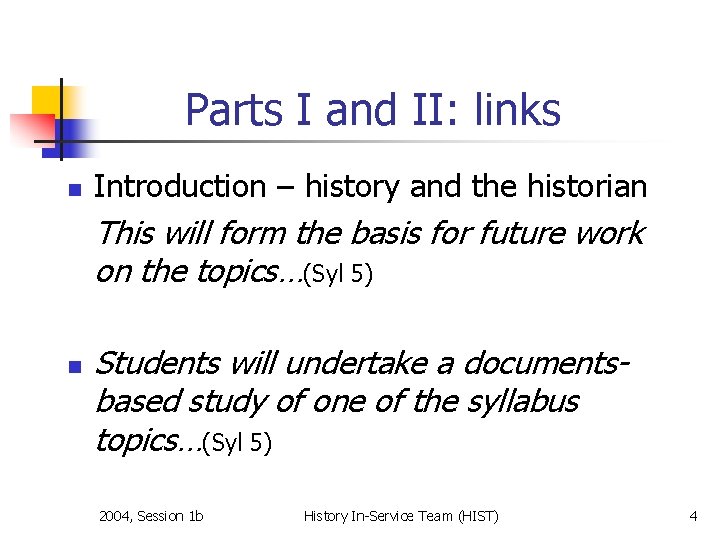 Parts I and II: links n Introduction – history and the historian This will