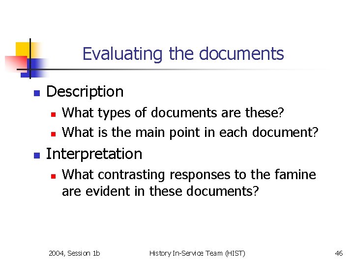 Evaluating the documents n Description n What types of documents are these? What is