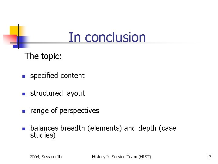 In conclusion The topic: n specified content n structured layout n range of perspectives