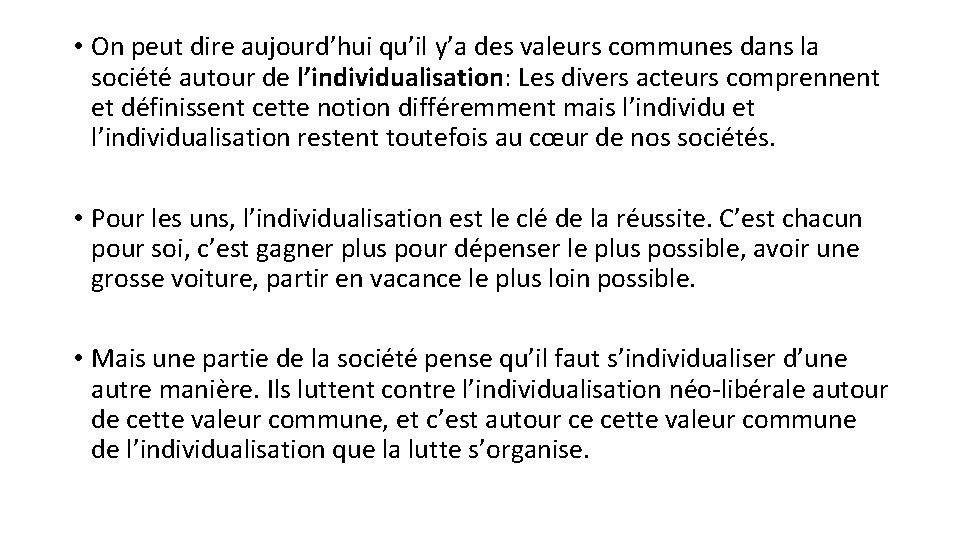  • On peut dire aujourd’hui qu’il y’a des valeurs communes dans la société