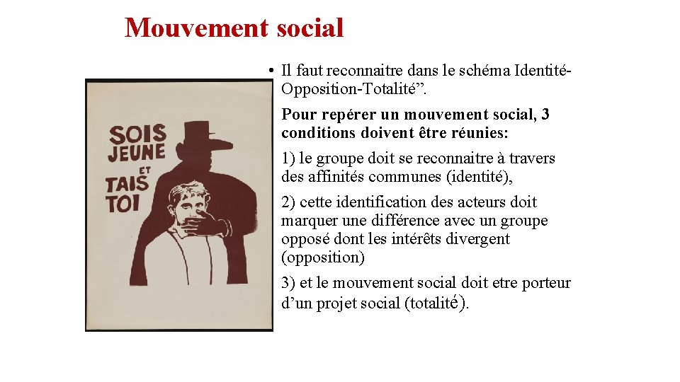 Mouvement social • Il faut reconnaitre dans le schéma IdentitéOpposition-Totalité”. • Pour repérer un