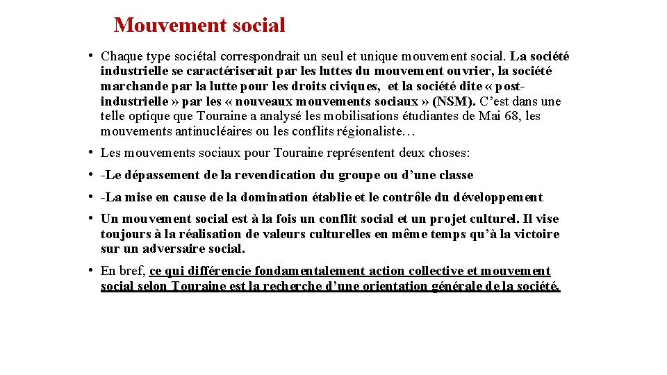 Mouvement social • Chaque type sociétal correspondrait un seul et unique mouvement social. La