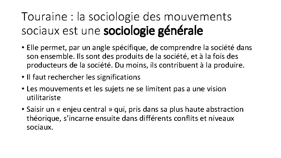 Touraine : la sociologie des mouvements sociaux est une sociologie générale • Elle permet,
