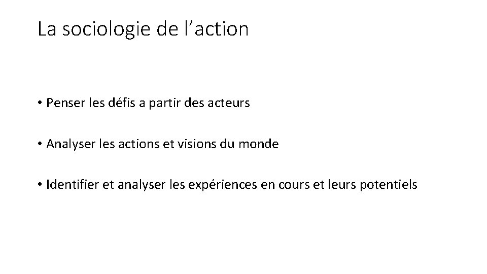 La sociologie de l’action • Penser les défis a partir des acteurs • Analyser