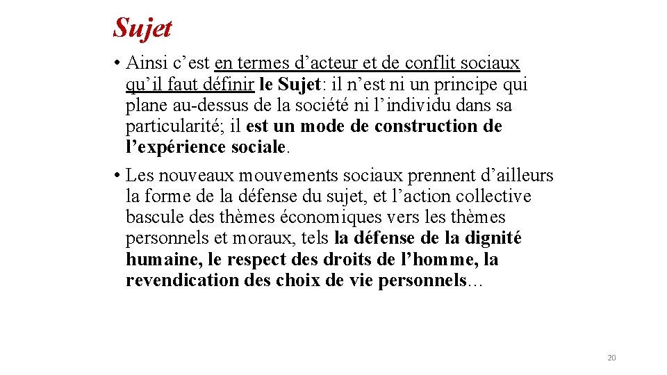 Sujet • Ainsi c’est en termes d’acteur et de conflit sociaux qu’il faut définir