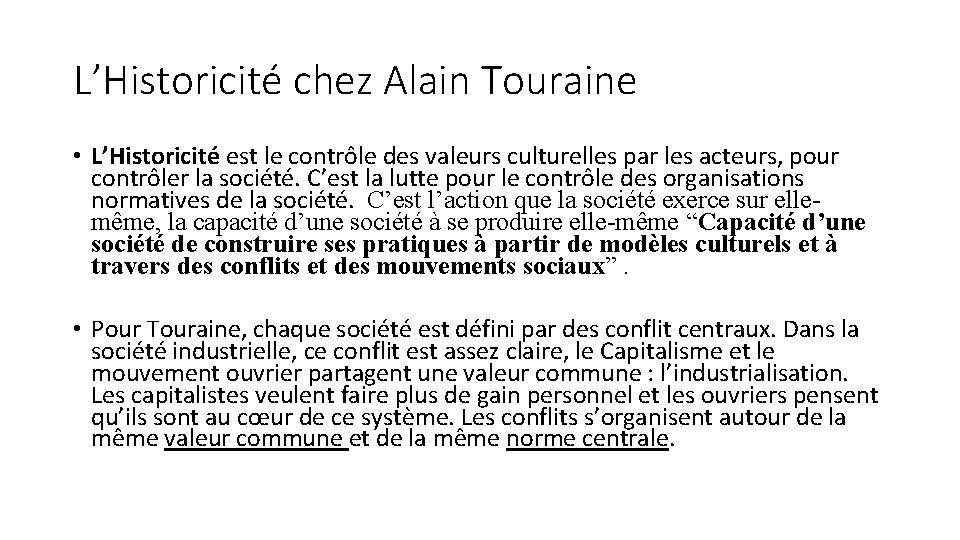 L’Historicité chez Alain Touraine • L’Historicité est le contrôle des valeurs culturelles par les